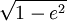 \sqrt{1-e^2}