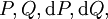 P, Q, \operatorname{d}P, \operatorname{d}Q,