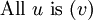 \text{All}\ u\ \text{is}\ (v)