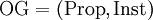 \operatorname{OG} = (\operatorname{Prop}, \operatorname{Inst})