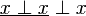 \underline {x \perp x} \perp x