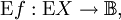 \operatorname{E}f&nbsp;: \operatorname{E}X \to \mathbb{B},