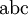 \mbox{abc} \,\!