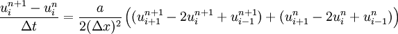 \frac{u_{i}^{n + 1} - u_{i}^{n}}{\Delta t} = \frac{a}{2 (\Delta x)^2}\left(
(u_{i + 1}^{n + 1} - 2 u_{i}^{n + 1} + u_{i - 1}^{n + 1}) + 
(u_{i + 1}^{n} - 2 u_{i}^{n} + u_{i - 1}^{n})
\right)