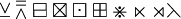 \veebar \doublebarwedge \boxminus \boxtimes \boxdot \boxplus \divideontimes \ltimes \rtimes \leftthreetimes