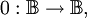 0 : \mathbb{B} \to \mathbb{B},