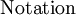 \text{Notation}\!