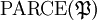 \operatorname{PARCE} (\mathfrak{P})