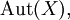 \operatorname{Aut}(X),