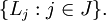 \{ L_j : j \in J \}.