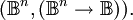 (\mathbb{B}^n, (\mathbb{B}^n \to \mathbb{B})).