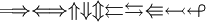 \Longrightarrow \Longleftrightarrow \Uparrow \Downarrow \Updownarrow \leftleftarrows \leftrightarrows \Lleftarrow \leftarrowtail \looparrowleft \,\!