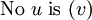 \text{No}\ u\ \text{is}\ (v)