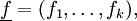 \underline{f} = (f_1, \ldots, f_k),