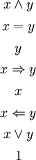 \begin{matrix}
x \land y
\\[4pt]
x = y
\\[4pt]
y
\\[4pt]
x \Rightarrow y
\\[4pt]
x
\\[4pt]
x \Leftarrow y
\\[4pt]
x \lor y
\\[4pt]
1
\end{matrix}
