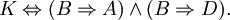 K \Leftrightarrow (B \Rightarrow A) \land (B \Rightarrow D).
