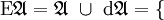 \operatorname{E}\mathfrak{A} = \mathfrak{A}\ \cup\ \operatorname{d}\mathfrak{A} = \lbrace\!