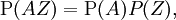 \operatorname{P}(AZ) = \operatorname{P}(A)P(Z),