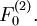 F_{0}^{(2)}.