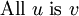 \text{All}\ u\ \text{is}\ v