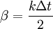  \beta= \frac{k\Delta t}{2}