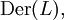 \operatorname{Der}(L),