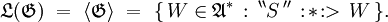 \mathfrak{L} (\mathfrak{G}) \ = \ \langle \mathfrak{G} \rangle \ = \ \{ \, W \in \mathfrak{A}^* \,&nbsp;: \, ^{\backprime\backprime} S \, ^{\prime\prime} \,&nbsp;:\!*\!:> \, W \, \}.