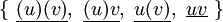 \{\ \underline{(u)(v)},\ \underline{(u)v},\ \underline{u(v)},\ \underline{uv}\ \}