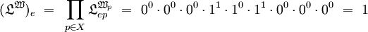 (\mathfrak{L}^\mathfrak{W})_e ~=~ \prod_{p \in X} \mathfrak{L}_{ep}^{\mathfrak{W}_p} ~=~ 0^0 \cdot 0^0 \cdot 0^0 \cdot 1^1 \cdot 1^0 \cdot 1^1 \cdot 0^0 \cdot 0^0 \cdot 0^0 ~=~ 1