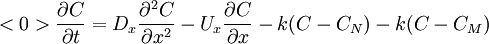 <0>\frac{\partial C}{\partial t} = D_x \frac{\partial^2 C}{\partial x^2} - U_x \frac{\partial C}{\partial x}- k (C-C_N)-k(C-C_M)