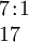 \begin{array}{l} 7\!:\!1 \\ 17 \end{array}