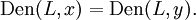 \operatorname{Den}(L, x) = \operatorname{Den}(L, y).