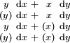 \begin{smallmatrix}  y  & \operatorname{d}x & + &  x  & \operatorname{d}y \\ (y) & \operatorname{d}x & + &  x  & \operatorname{d}y \\  y  & \operatorname{d}x & + & (x) & \operatorname{d}y \\ (y) & \operatorname{d}x & + & (x) & \operatorname{d}y \\ \end{smallmatrix}