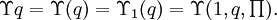 \Upsilon q = \Upsilon (q) = \Upsilon_1 (q) = \Upsilon (1, q, \textstyle\prod).