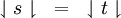 \downharpoonleft s \downharpoonright ~=~ \downharpoonleft t \downharpoonright