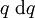 q\ \operatorname{d}q
