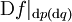\operatorname{D}f|_{\operatorname{d}p(\operatorname{d}q)}