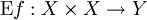 \operatorname{E}f&nbsp;: X \times X \to Y
