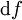 \operatorname{d}f
