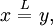 x ~\overset{L}{=}~ y,\!