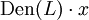 \operatorname{Den}(L) \cdot x