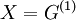 X = G^{(1)}\!