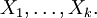 X_1, \ldots, X_k.\!