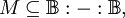 M \subseteq \mathbb{B}:-:\mathbb{B},