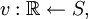v&nbsp;: \mathbb{R} \leftarrow S,