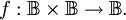f&nbsp;: \mathbb{B} \times \mathbb{B} \to \mathbb{B}.