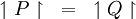 \upharpoonleft P \upharpoonright ~=~ \upharpoonleft Q \upharpoonright