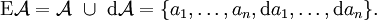 \operatorname{E}\mathcal{A} = \mathcal{A}\ \cup\ \operatorname{d}\mathcal{A} = \{ a_1, \ldots, a_n, \operatorname{d}a_1, \ldots, \operatorname{d}a_n \}.