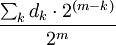 \frac{\sum_k d_k \cdot 2^{(m-k)}}{2^m}