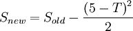 S_{new} = S_{old} - \frac{ \left( 5-T \right) ^2} {2}